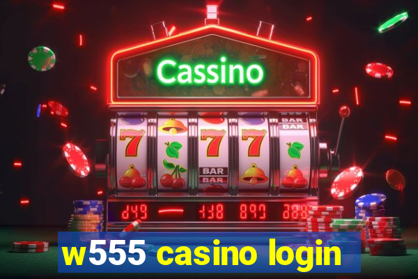 w555 casino login